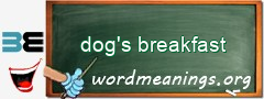 WordMeaning blackboard for dog's breakfast